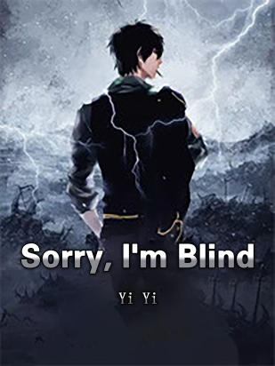 Sorry, I'm Blind
